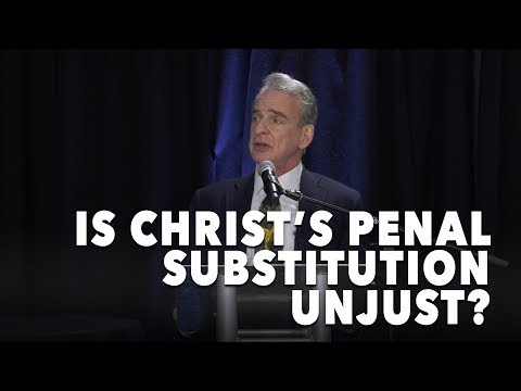 Is Christ’s Penal Substitution Unjust?